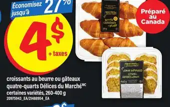 Maxi CROISSANTS AU BEURRE OU GÂTEAUX QUATRE-QUARTS DÉLICES DU MARCHÉ, 260-400 G offer