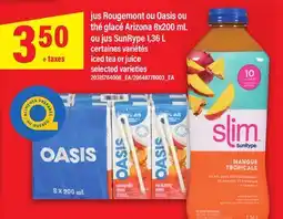 Maxi JUS ROUGEMONT OU OASIS OU THÉ GLACÉ ARIZONA 8X200 ML OU JUS SUNRYPE 1,36 L | ICED TEA OR JUICE offer
