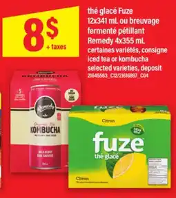 Maxi THÉ GLACÉ FUZE, 12X341 ML OU BREUVAGE FERMENTÉ PÉTILLANT REMEDY, 4X355 ML | ICED TEA OR KOMBUCHA offer