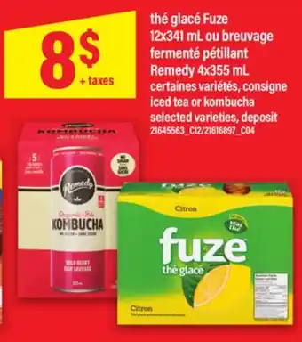 Maxi THÉ GLACÉ FUZE, 12X341 ML OU BREUVAGE FERMENTÉ PÉTILLANT REMEDY, 4X355 ML | ICED TEA OR KOMBUCHA offer