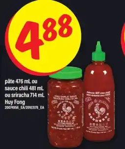 Maxi PÂTE, 476 ML OU SAUCE CHILI, 481 ML OU SRIRACHA, 714 ML HUY FONG offer