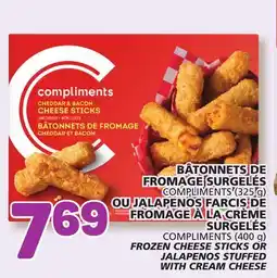 Marché Bonichoix COMPLIMENTS (325 g) COMPLIMENTS (400 g) FROZEN CHEESE STICKS OR JALAPENOS STUFFED WITH CREAM CHEESE offer