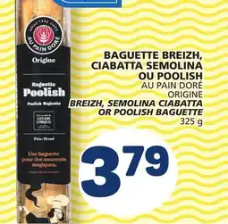 Marché Bonichoix AU PAIN DORÉ ORIGINE BREIZH, SEMOLINA CIABATTA OR POOLISH BAGUETTE offer