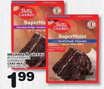 Marches Tradition MÉLANGE À GÂTEAU BETTY CROCKER SUPERMOIST SUPERMOIST CAKE MIX offer