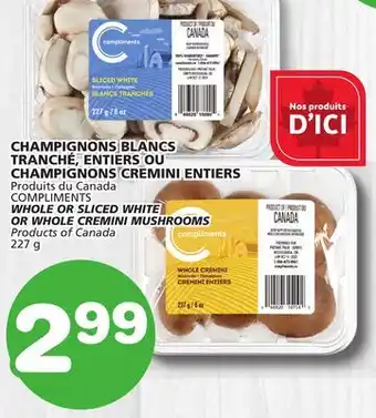 Marches Tradition COMPLIMENTS WHOLE OR SLICED WHITE OR WHOLE CREMINI MUSHROOMS offer