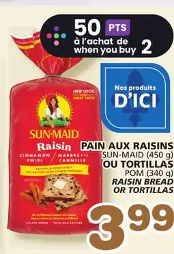 Marches Tradition SUN-MAID (450 g) POM (340 g) RAISIN BREAD OR TORTILLAS offer