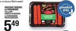 Marche Ami SAUCISSES FRAÎCHES LA FERNANDIÈRE | LA FERNANDIÈRE FRESH SAUSAGES offer