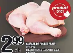 Marche Ami CUISSES DE POULET FRAIS | FRESH CHICKEN LEGS WITH BACK offer