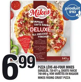Marche Ami PIZZA LÈVE-AU-FOUR MIKES | MIKES RISING CRUST PIZZA offer