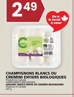 Rachelle-Bery Grocery COMPLIMENTS BIOLOGIQUE ORGANIC WHOLE WHITE OR CREMINI MUSHROOMS offer