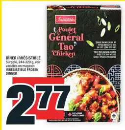 Super C DÎNER IRRÉSISTIBLE | IRRÉSISTIBLE FROZEN DINNER offer