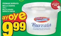 Super C FROMAGE BURRATA BELLA CASARA | BELLA CASARA BURRATA CHEESE offer
