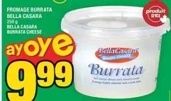 Super C FROMAGE BURRATA BELLA CASARA | BELLA CASARA BURRATA CHEESE offer