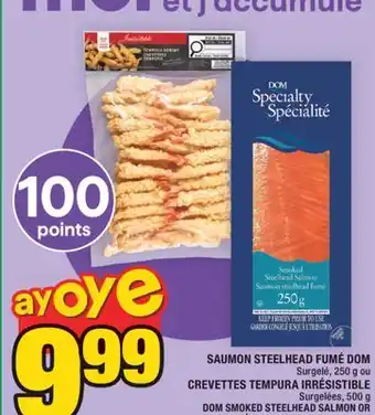 Super C SAUMON STEELHEAD FUMÉ DOM | DOM SMOKED STEELHEAD SALMON offer