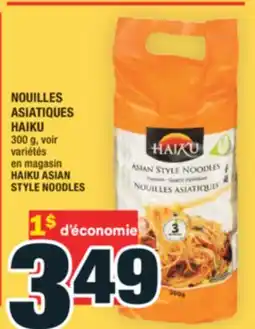 Super C NOUILLES ASIATIQUES HAIKU | HAIKU ASIAN STYLE NOODLES offer