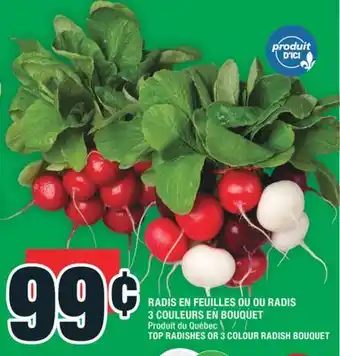 Super C RADIS EN FEUILLES OU OU RADIS 3 COULEURS EN BOUQUET | TOP RADISHES OR 3 COLOUR RADISH BOUQUET offer