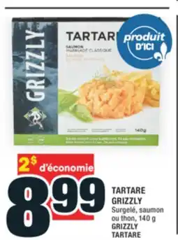 Super C TARTARE GRIZZLY | GRIZZLY TARTARE offer