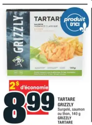 Super C TARTARE GRIZZLY | GRIZZLY TARTARE offer