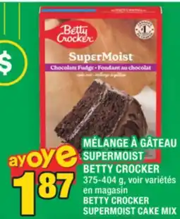 Super C MÉLANGE À GÂTEAU SUPERMOIST BETTY CROCKER | BETTY CROCKER SUPERMOIST CAKE MIX offer