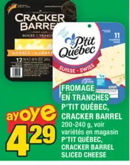 Super C FROMAGE EN TRANCHES P'TIT QUÉBEC, CRACKER BARREL | P'TIT QUÉBEC, CRACKER BARREL SLICED CHEESE offer