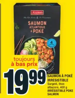 Super C SAUMON À POKÉ IRRESISTIBLE | IRRÉSISTIBLE POKE SALMON offer