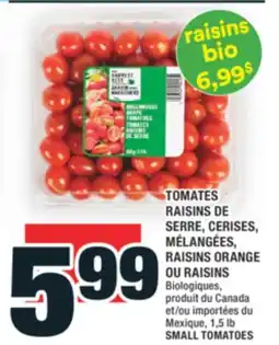 Super C TOMATES RAISINS DE SERRE, CERISES, MÉLANGÉES, RAISINS ORANGE OU RAISINS | SMALL TOMATOES offer