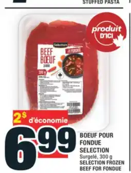 Super C BOEUF POUR FONDUE SELECTION | SELECTION FROZEN BEEF FOR FONDUE offer