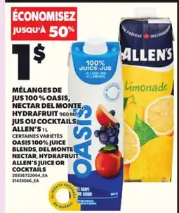 Provigo MÉLANGES DE JUS 100 % OASIS, NECTAR DEL MONTE, HYDRAFRUIT, 960 ML, JUS OU COCKTAILS ALLEN'S, 1 L offer