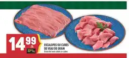 Marché Adonis ESCALOPES OU CUBES DE VEAU DE GRAIN | GRAIN-FED VEAL CUTLETS OR CUBES offer