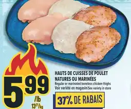 Marché Adonis HAUTS DE CUISSES DE POULET NATURES OU MARINÉES | REGULAR OR MARINATED BONELESS CHICKEN THIGHS offer