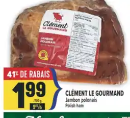 Marché Adonis CLÉMENT LE GOURMAND JAMBON POLONAIS | POLISH HAM offer