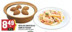 Marché Adonis PÂTES AUX CREVETTES OU KEBBE AU YOGOURT | SHRIMP PASTA OR KEBBE WITH YOGOURT offer
