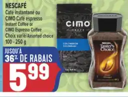 Marché Adonis NESCAFÉ CAFÉ INSTANTANÉ OU CIMO CAFÉ ESPRESSO | INSTANT COFFEE OR CIMO ESPRESSO COFFEE offer