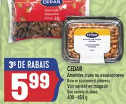 Marché Adonis CEDAR AMANDES CRUES OU ASSAISONNÉES | RAW OR SEASONNED ALMONDS offer