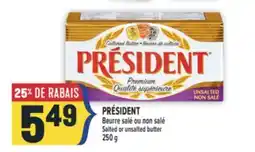 Marché Adonis PRÉSIDENT BEURRE SALÉ OU NON SALÉ |SALTED OR UNSALTED BUTTER offer