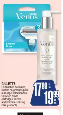 Jean Coutu GILLETTE Selected blade cartridges, razors and intimate shaving care products offer