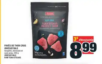Super C PAVÉS DE THON CRUS IRRÉSISTIBLE | IRRÉSISTIBLE RAW TUNA STEAKS offer