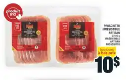Super C PROSCIUTTO IRRÉSISTIBLE ARTISAN | IRRÉSISTIBLE ARTISAN PROSCIUTTO offer