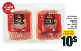Super C PROSCIUTTO IRRÉSISTIBLE ARTISAN | IRRÉSISTIBLE ARTISAN PROSCIUTTO offer