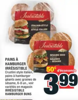 Super C PAINS À HAMBURGER IRRÉSISTIBLE | IRRÉSISTIBLE HAMBURGER BUNS offer