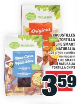 Super C CROUSTILLES TORTILLA LIFE SMART NATURALIA | LIFE SMART NATURALIA TORTILLA CHIPS offer