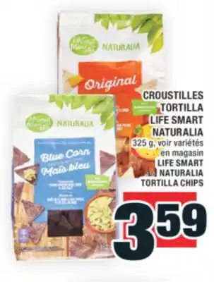 Super C CROUSTILLES TORTILLA LIFE SMART NATURALIA | LIFE SMART NATURALIA TORTILLA CHIPS offer