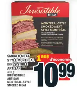Super C SMOKED MEAT STYLE MONTRÉAL IRRÉSISTIBLE | IRRÉSISTIBLE ARTISAN MONTREAL-STYLE SMOKED MEAT offer