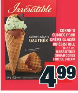 Super C CORNETS SUCRÉS POUR CRÈME GLACÉE IRRÉSISTIBLE | IRRÉSISTIBLE SUGAR CONES FOR ICE CREAM offer