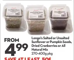 Longo's Longo's Salted or Unsalted Sunflower or Pumpkin Seeds, Dried Cranberries or All Natural Mix offer