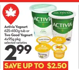 Longo's Activia Yogourt 625-650g tub or Two Good Yogourt 4x95g pkg offer