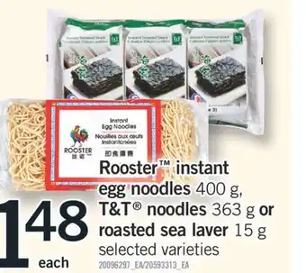 Fortinos ROOSTER INSTANT EGG NOODLES, 400 G, T&T NOODLES, 363 G OR ROASTED SEA LAVER, 15 G offer