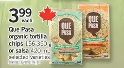 Fortinos QUE PASA ORGANIC TORTILLA CHIPS, 156-350 G OR SALSA, 420 ML offer