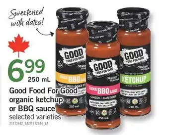 Fortinos GOOD FOOD FOR GOOD ORGANIC KETCHUP OR BBQ SAUCE, 250 ML offer