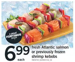 Fortinos FRESH ATLANTIC SALMON OR PREVIOUSLY FROZEN SHRIMP KEBOBS offer